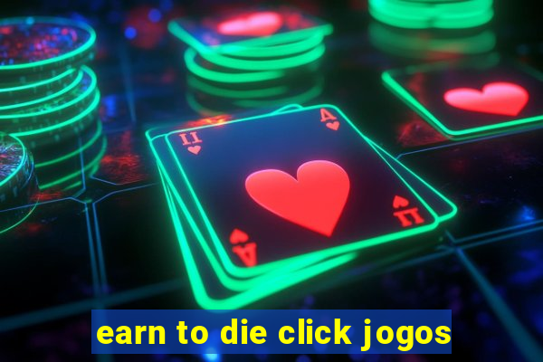 earn to die click jogos